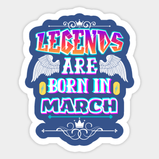 Legends Are Born In March Sticker